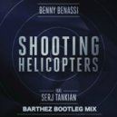 Benny Benassi feat. Serj Tankian - Shooting Helicopters (Barthez Bootleg Mix)