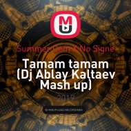 Summer Cem X No Signe - Tamam tamam (Dj Ablay Kaltaev Mash up)