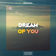 Densil - Dream Of You (Original Mix)