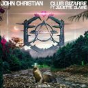 John Christian feat. Juliette Claire - Club Bizarre (Extended Mix)
