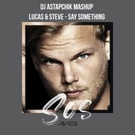 Avicii feat Aloe Blacc vs Lucas & Steve - SOS Something (Astapchik Mashup)