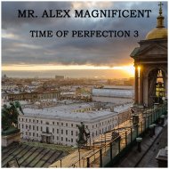 Mr. Alex Magnificent - Time Of Perfection 3 ()
