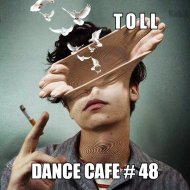 T o l l - Dance Cafe # 48 @ 2019 ()