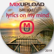 bRUJOdJ - Lyrics On My Mind 2019 (Summer Sunset Terrace Set)