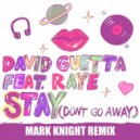 David Guetta feat. Raye - Stay (Don\'t Go Away) (Mark Knight Extended Remix)