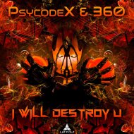 PsycodeX Vs 360 - I Will Destroy U (Original Mix)