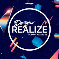 Tommy Glasses - Do You Realize (Original Mix)