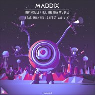 Maddix feat. Michael Jo - Invincible (Till The Day We Die) (Festival Extended Mix)