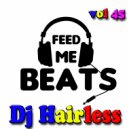 Dj Hairless - Feed Me Beat\'s vol 45 (Mixtape)