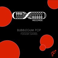Bubblegum Pop - Foolish Games (Original Mix)