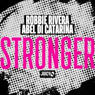 Robbie Rivera & Abel Di Catarina - Stronger (Robbie Rivera Remix)
