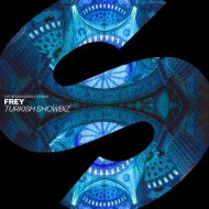FREY - Turkish Showbiz (Original Mix)