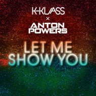 K-Klass x Anton Powers - Let Me Show You (Extended Mix)
