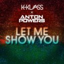 K-Klass x Anton Powers - Let Me Show You (Extended Mix)