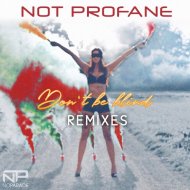 Not Profane - Don\'t Be Blind (Club Remix)