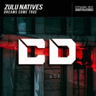 Zulu Natives - Dreams Come True (Original Mix)