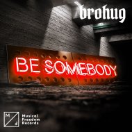 BROHUG - Be Somebody (Original Mix)