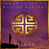 Frank Latanika - Will Be Alright (Original Mix)