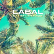 Cabal - Summer Never Ends (Original Mix)