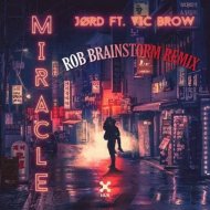 JORD Feat. Vic Brow - Miracle (Rob Brainstorm Remix)