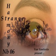 Van Vantiesto present .. - Strange Harmony (Part 06)