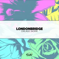 LondonBridge - Chicago Jackin (Original Mix)