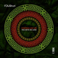 Chicks Luv Us - You Gets No Love (Original Mix)