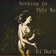 Dj Dur1mar - Nothing In This World ()