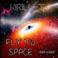Kirill-T - Fly To Space (Original Mix)