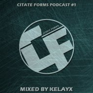 Kelayx - Citate Forms Podcast 1 ()