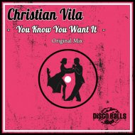 Christian Vila - You Know You Want It (Original Mix)