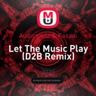 Audiosoulz & Kazadi - Let The Music Play (D2B Remix)