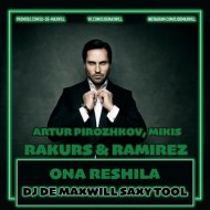 Artur Pirozhkov, Mikis x Rakurs & Ramirez - Ona Reshila (DJ De Maxwill Saxxxy Tool)