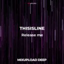 THISISLINE - Release me (Original Mix)