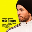Enrique Iglesias, Pitbull - Move to Miami (Vadim Adamov & Hardphol Remix) ()