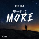 MD Dj - Want it More (Original Mix)
