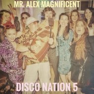 Mr. Alex Magnificent - Disco Nation 5 ()
