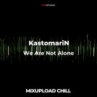 KastomariN - We Are Not Alone (Original Mix)