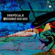 Deepscale - Focus on Me (Original Mix)