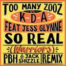 Too Many Zooz vs. KDA Ft. Jess Glynne - So Real (Warriors) (PBH & Jack Shizzle Extended Remix)
