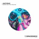 Hatiras - Never Had This Feeling (Original Mix)