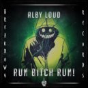 Alby Loud - Run Bitch Run! (Original Mix)