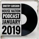DMITRY GR1SH1N - House Nation Podcast January 2019 (H1) ()