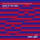 Popcorn Poppers & Kim Morgan - Give It to You (Original Mix)