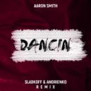 Aaron Smith - Dancin (Sladkoff & Andrienko Radio Mix)