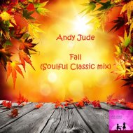 Andy Jude - Fall (Soulful Classic Mix)