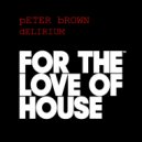 Peter Brown - Delirium (Original Mix)