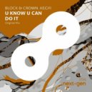 Block & Crown, Kegyi - U Know U Can Do It (Original Mix)