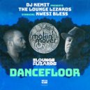 DJ Kemit, The Lounge Lizards, Kwesi Bless - Dancefloor (LL Remix)