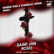 Saint Jhn - Roses (Eugene Star & StaniSlav House Remix)